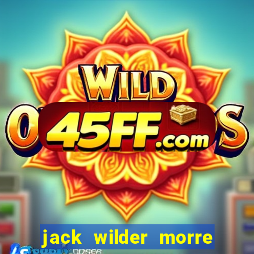 jack wilder morre em truque de mestre